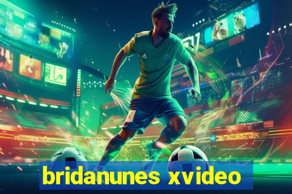 bridanunes xvideo